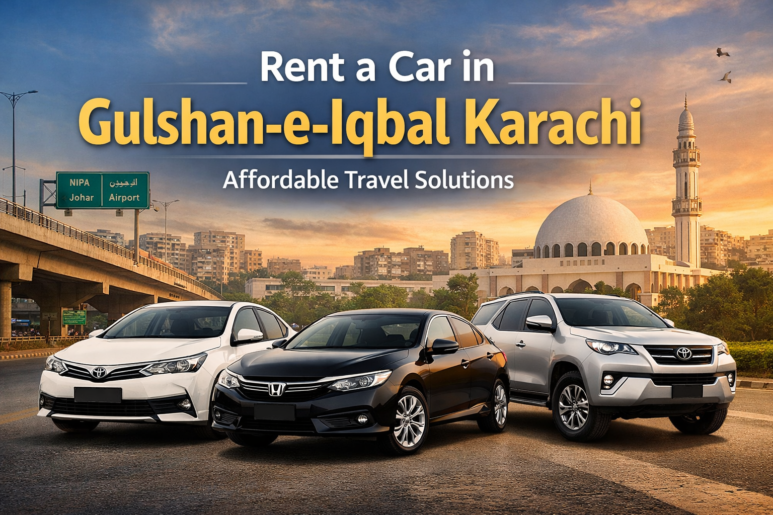 Rent a Car in Gulshan-e-Iqbal Karachi – Affordable Travel Solutions